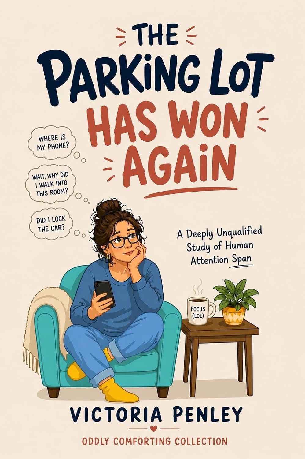 The Parking Lot Has Won Again: A Deeply Unqualified Study of Human Attention Span (Oddly Comforting Collection) (English Edition) baixar o livro de graça