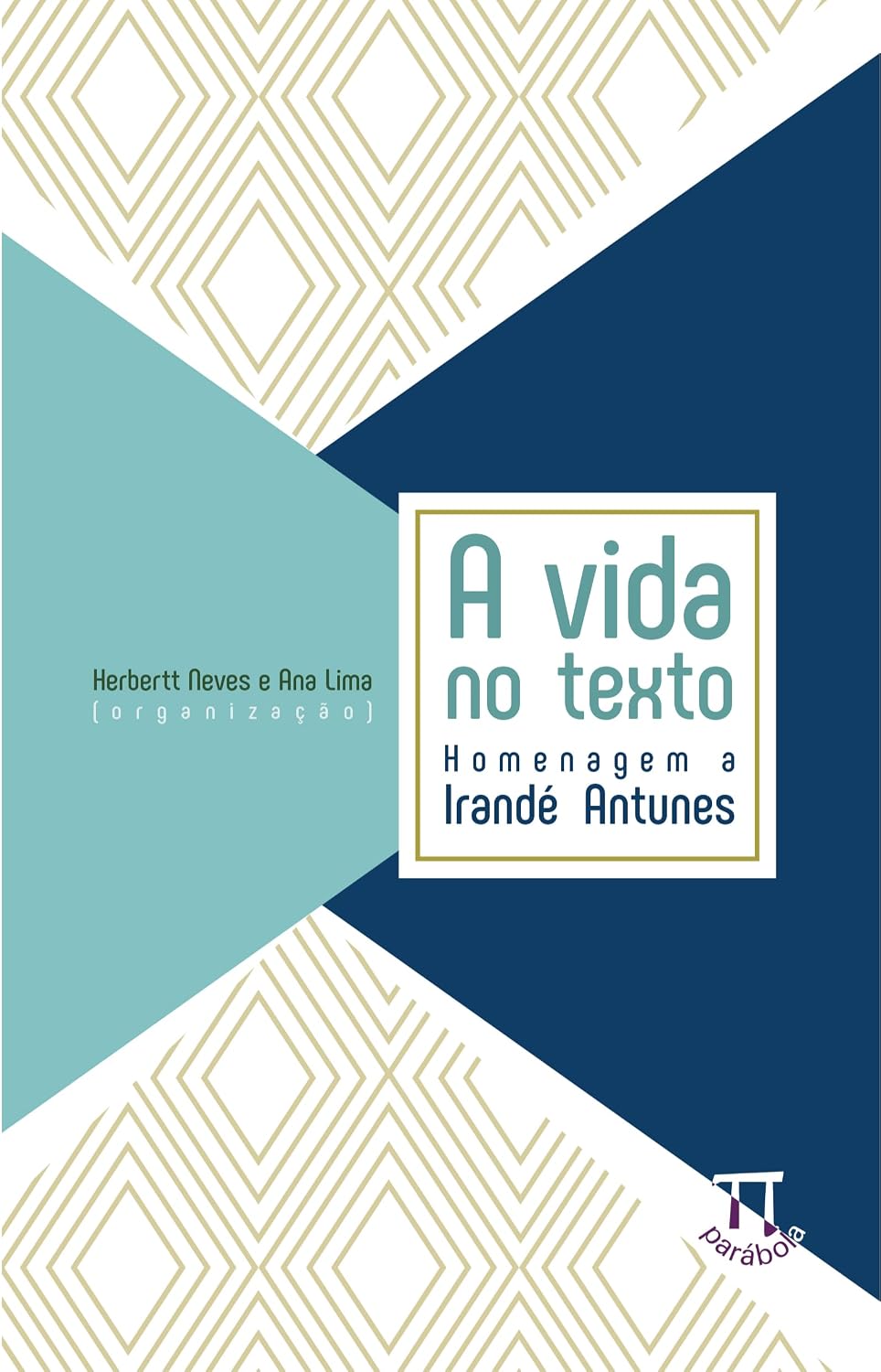 A Vida no Texto - Homenagem a Irandé Antunes baixar o livro de graça