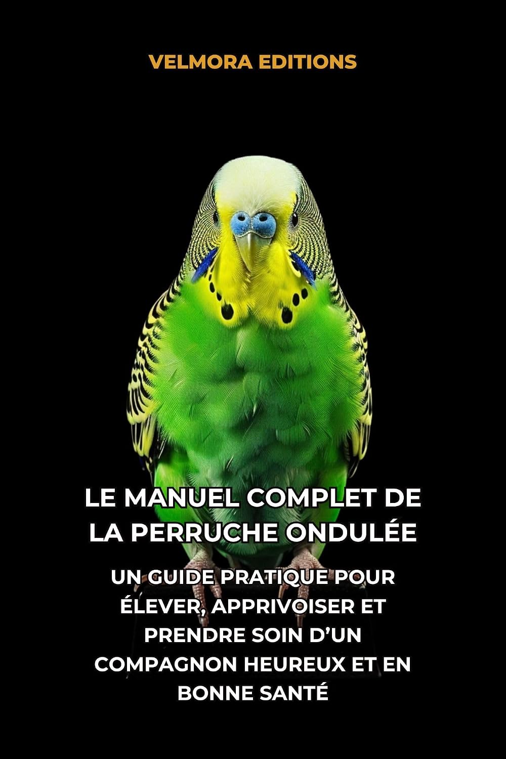 Le Manuel Complet de la Perruche Ondulée: Un Guide Pratique pour Élever, Apprivoiser et Prendre Soin d’un Compagnon Heureux et en Bonne Santé (French Edition) baixar o livro de graça