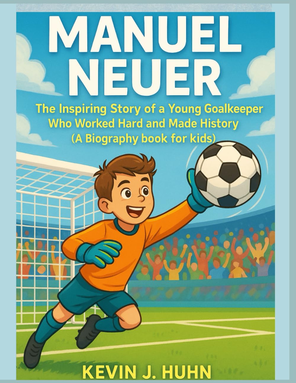 Manuel Neuer: The Inspiring Story of a Young Goalkeeper Who Worked Hard and Made History.(A Biography book for kids). baixar livro de graça