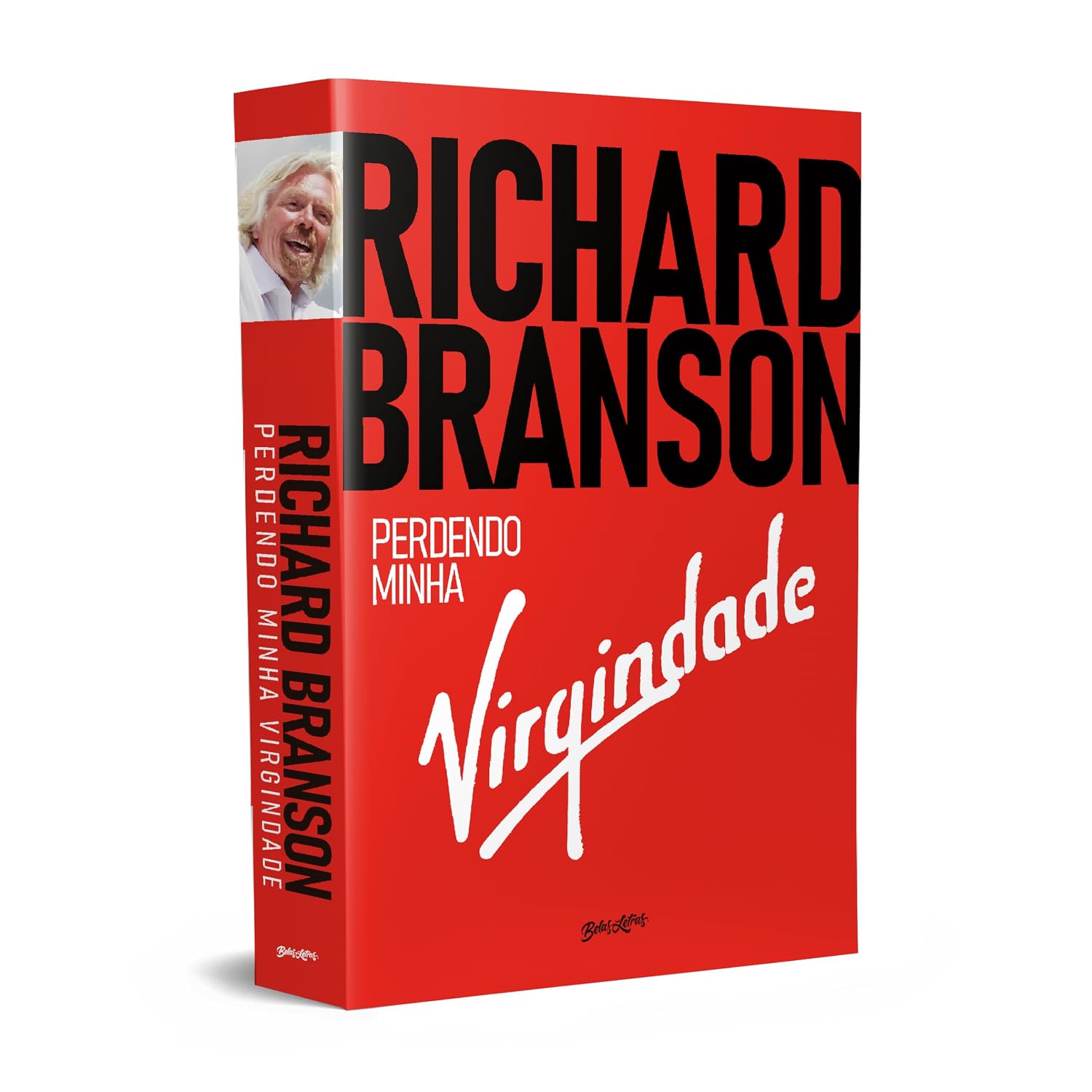 Richard Branson - Perdendo minha virgindade: como eu sobrevivi, me diverti e fiquei rico fazendo negócios do meu jeito