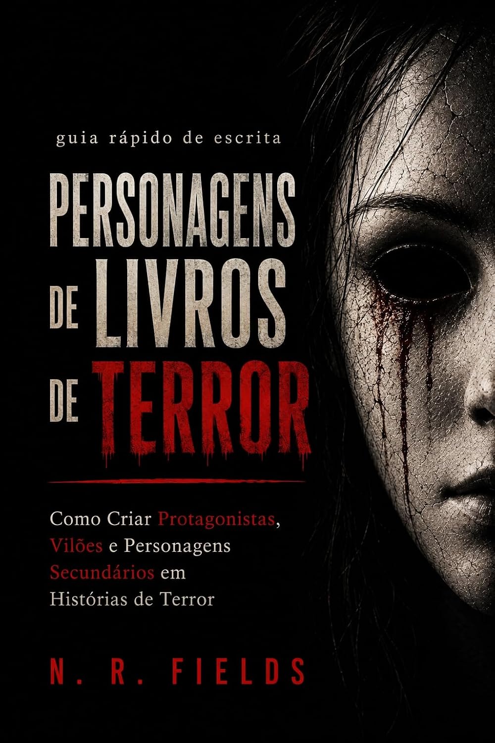 Guia Rápido de Escrita: Personagens de Terror: Como Criar Protagonistas, Vilões e Personagens Secundários em Histórias de Terror baixar livro de graça