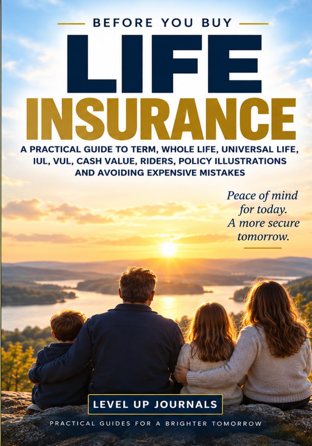 Before You Buy Life Insurance: A Practical Guide to Term, Whole Life, Universal Life, IUL, VUL, Cash Value, Riders, Policy Illustrations and Avoiding Expensive Mistakes baixar o livro de graça