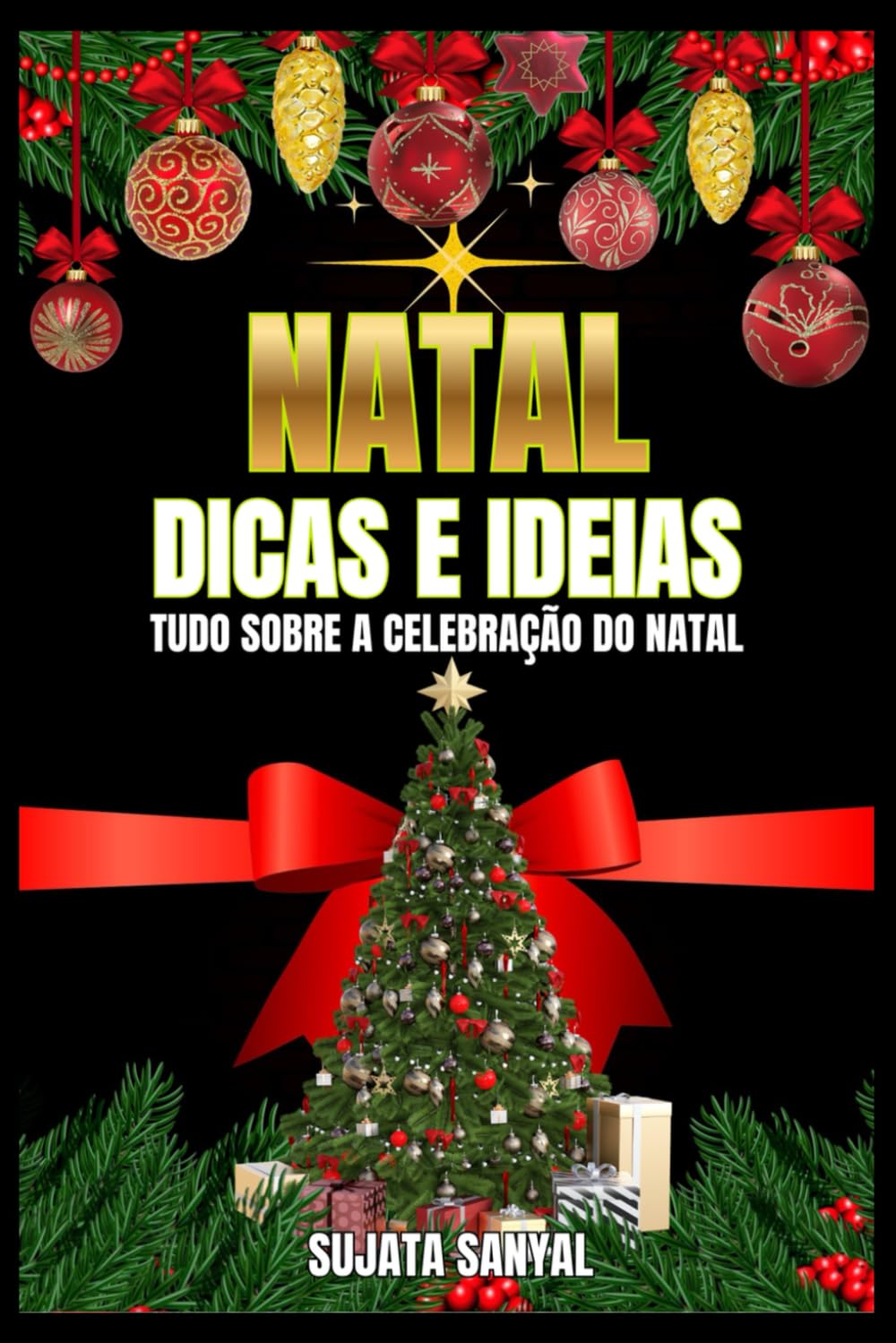 NATAL: DICAS E IDEIAS: Qual é o verdadeiro significado do Natal? Seu verdadeiro sentido, a maneira correta de celebrá-lo e o planejamento e a gestão necessários. baixar livro de graça