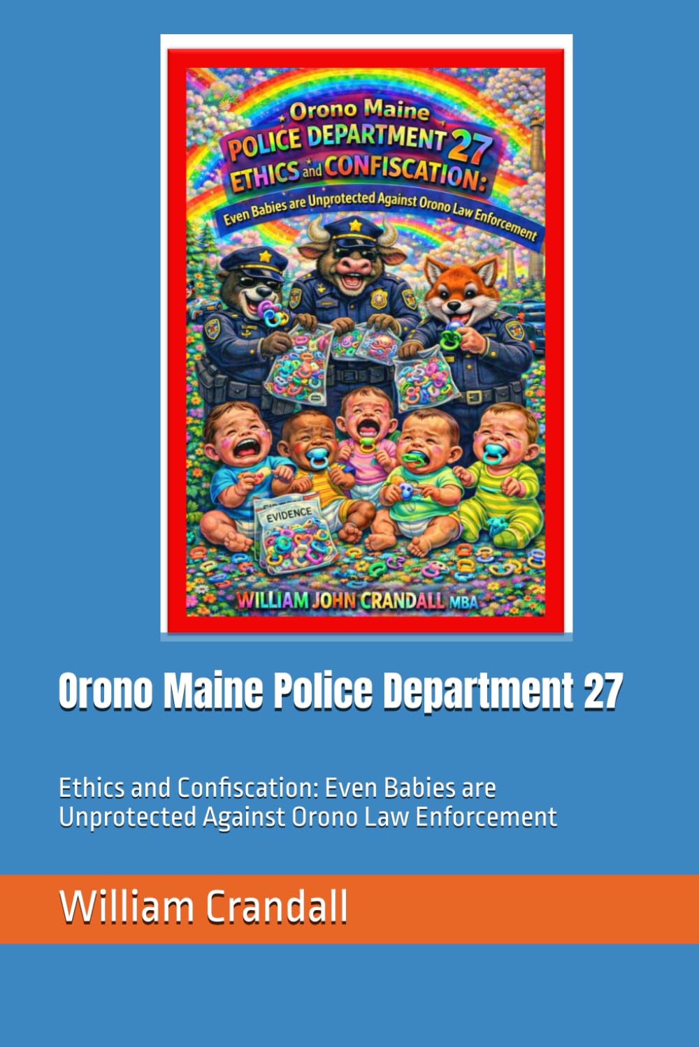 Orono Maine Police Department 27: Ethics and Confiscation: Even Babies are Unprotected Against Orono Law Enforcement baixar o livro de graça