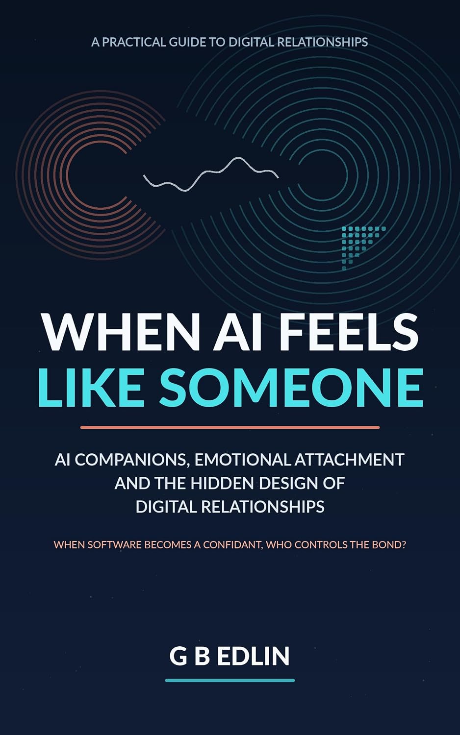 When AI Feels Like Someone: AI Companions, Emotional Attachment and the Hidden Design of Digital Relationships (English Edition) baixar o livro de graça