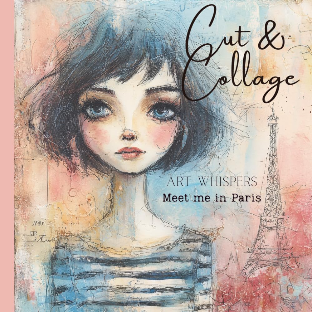 Cut & Collage – Art Whispers – Meet me in Paris: Scrapbooking | Journaling | Ephemera | Creative Projects baixar o livro de graça
