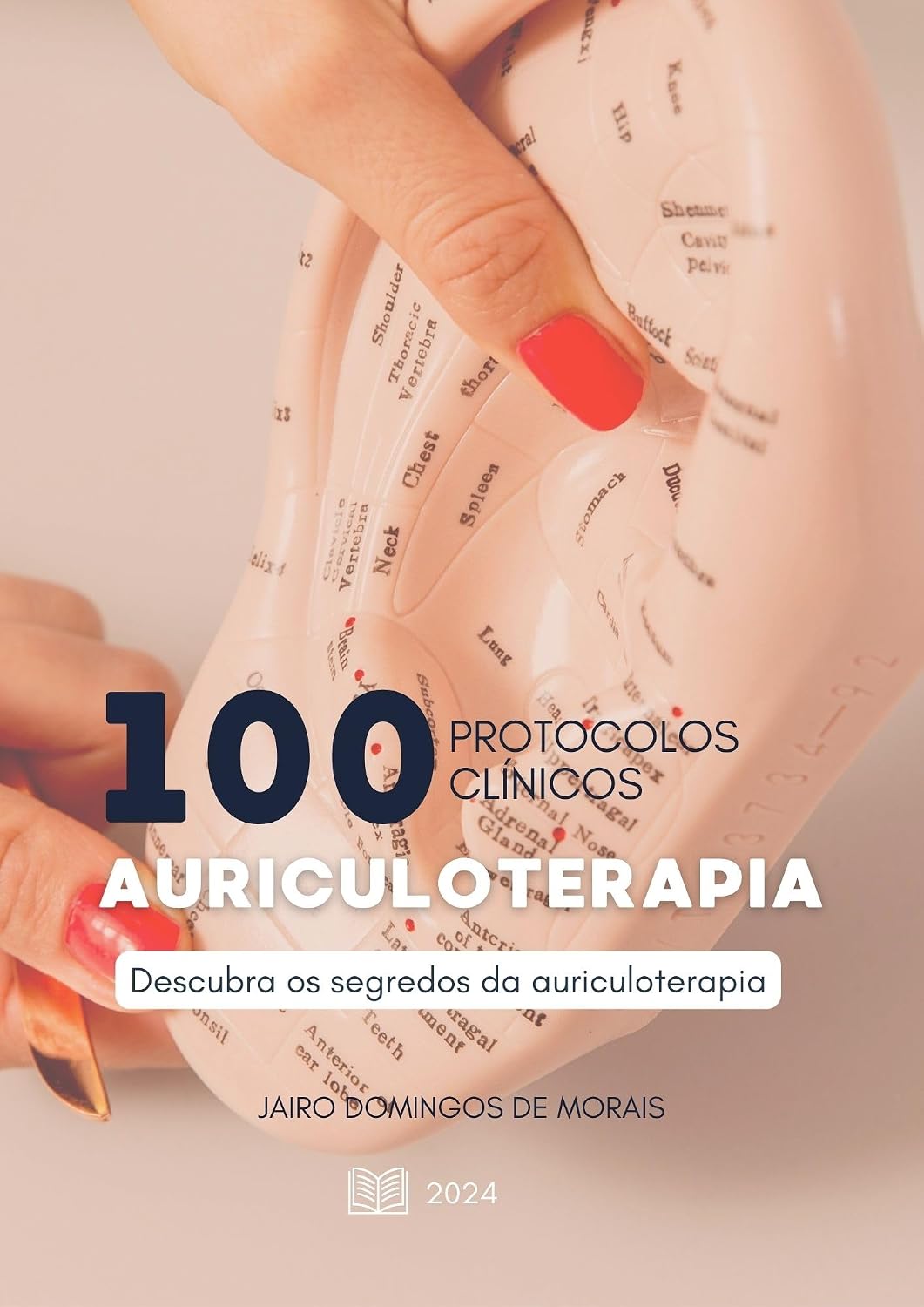 100 Protocolos Clínicos da Auriculoterapia: Descubra os segredos da auriculoterapia baixar o livro de graça