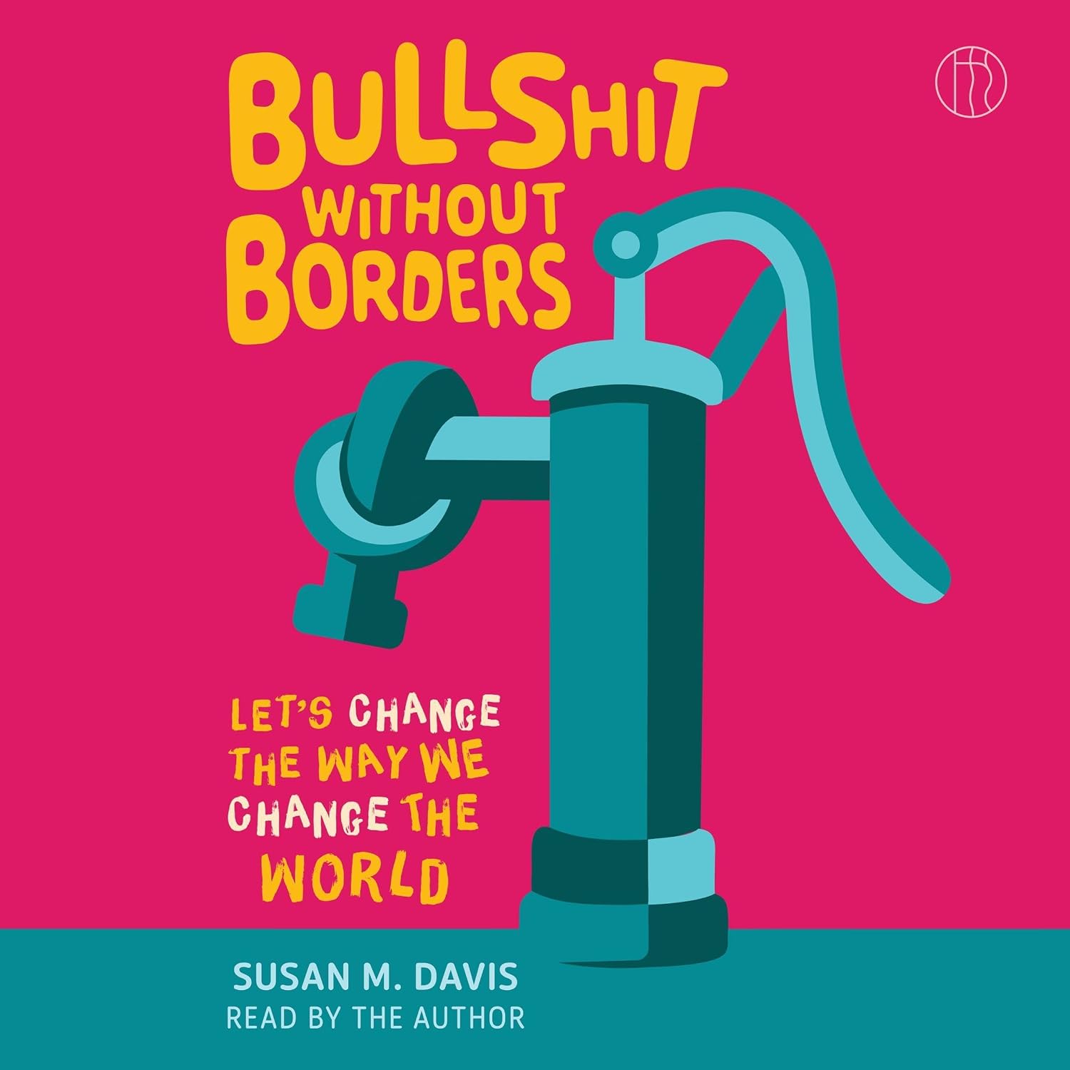 Bullshit Without Borders: Let’s Change the Way We Change the World baixar o livro de graça