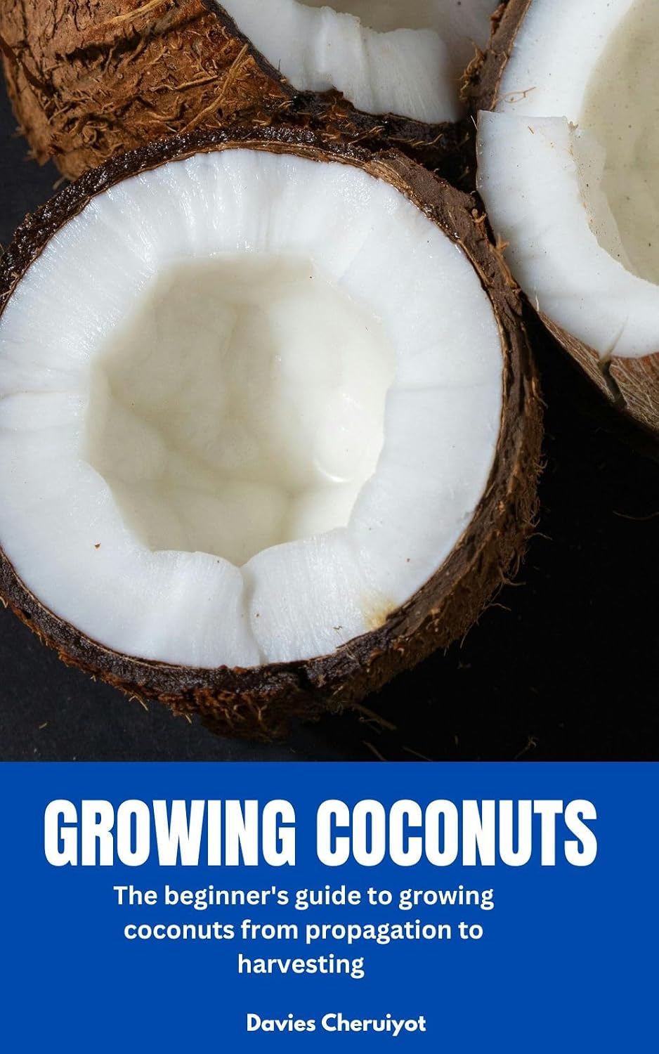 GROWING COCONUTS: The beginner's guide to growing coconuts from propagation to harvesting (Fruits farming) (English Edition) baixar o livro de graça