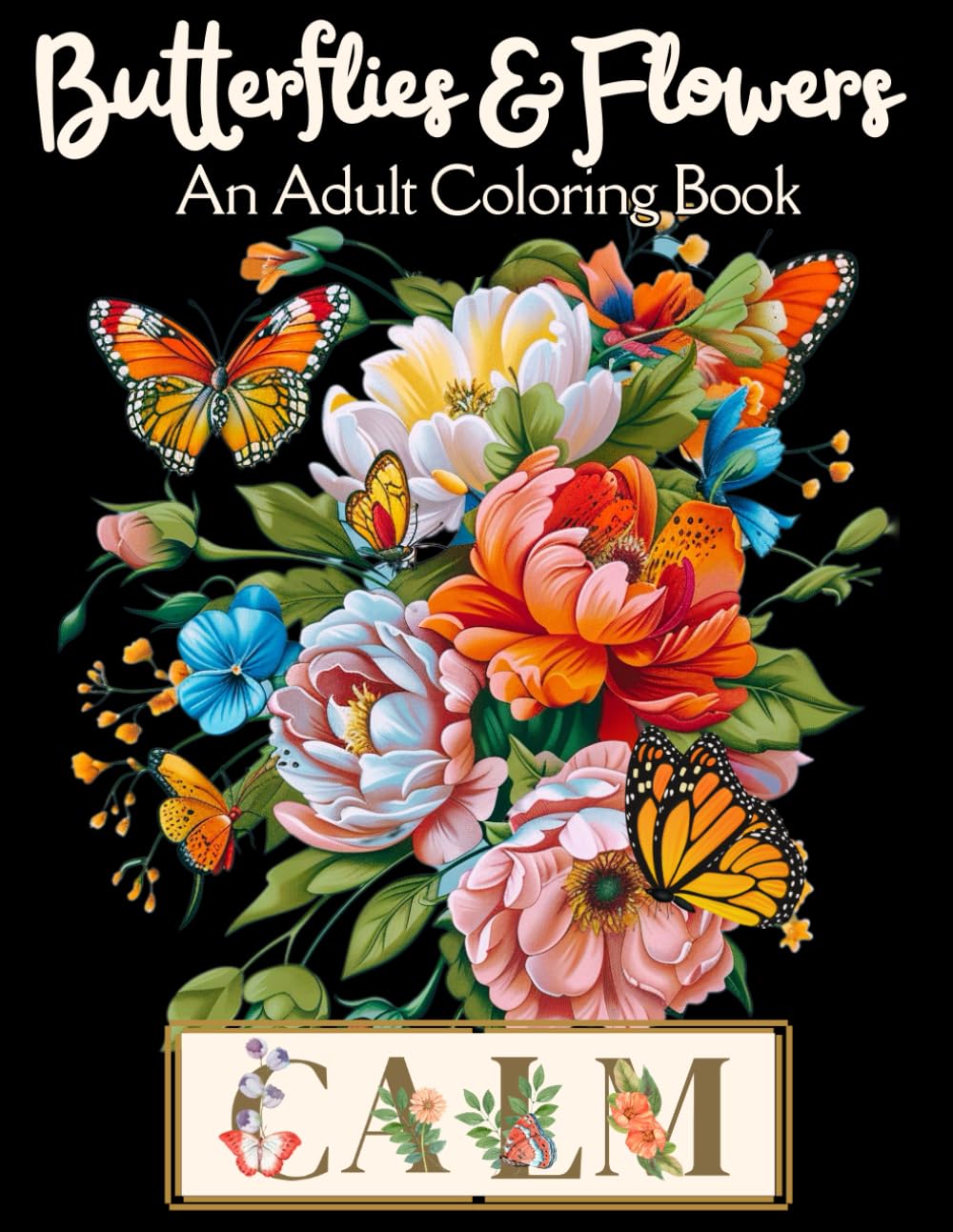 Butterflies and Flowers Coloring Book: 50 Calming Designs and Peaceful Words for Stress Relief and Relaxation Great Gift for Adults, Teens, Seniors Color Your Way to Calm baixar o livro de graça