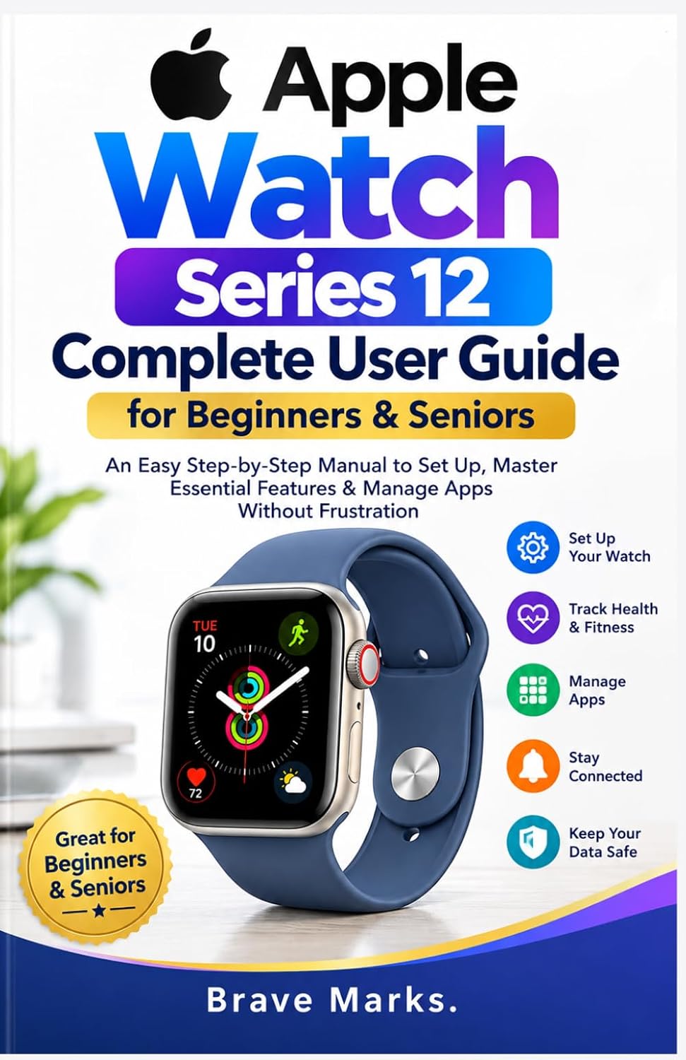 ler totalmente Apple Watch Series 12 Complete User Guide for Beginners & Seniors: An Easy Step-by-Step Manual to Set Up, Master Essential Features & Manage Apps Without Frustration