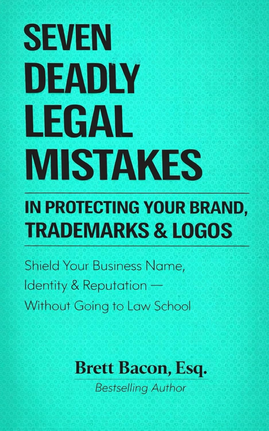 capítulo por capítulo baixar Seven Deadly Legal Mistakes In Protecting Your Brand, Trademarks & LOGOS: Shield Your Business Name, Identity & Reputation--Without Going to Law School