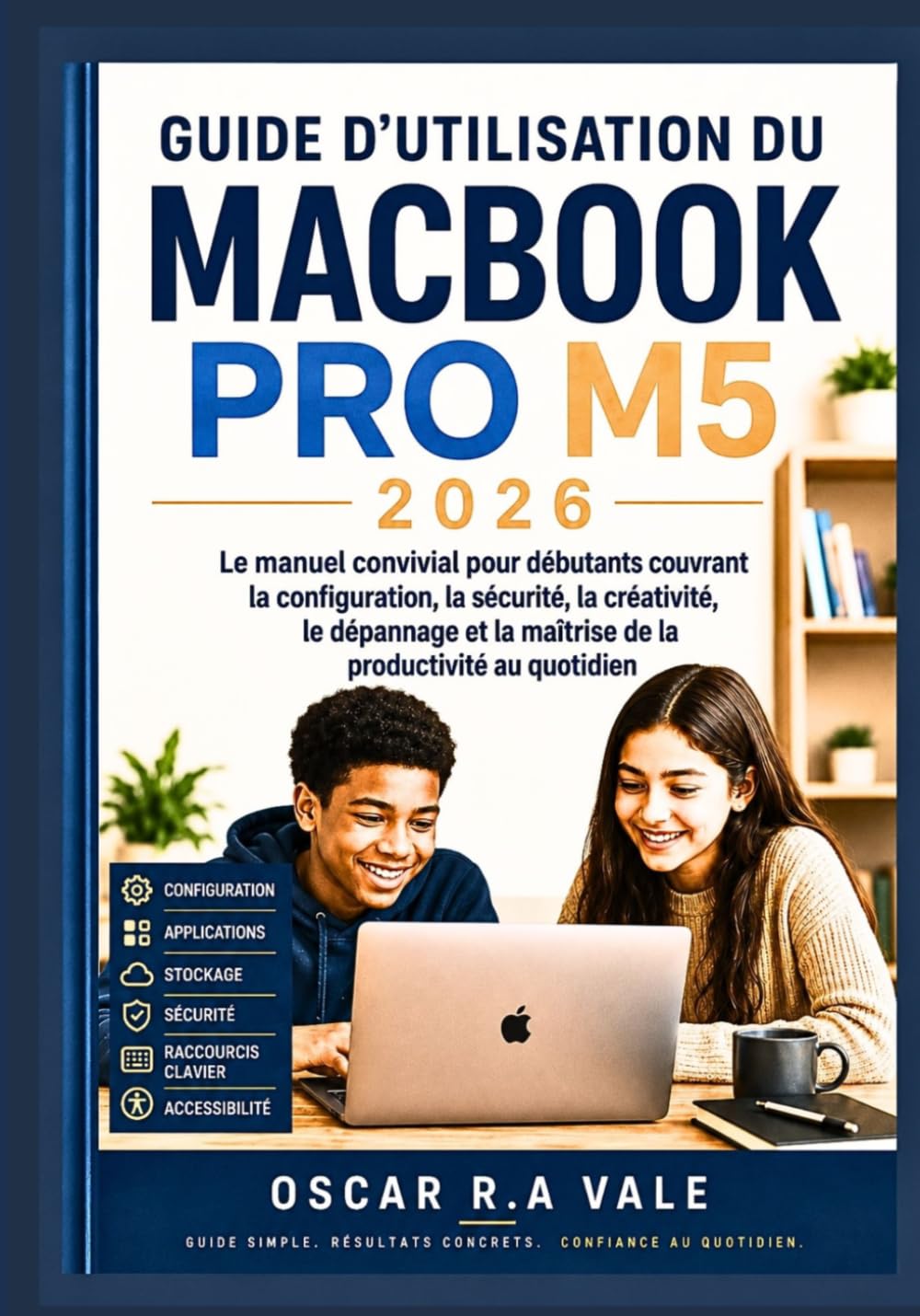 GUIDE D’UTILISATION DU MACBOOK PRO M5 2026: Le manuel convivial pour débutants couvrant la configuration, la sécurité, la créativité, le dépannage et... la productivité au quotidien (French Edition) baixar o livro de graça