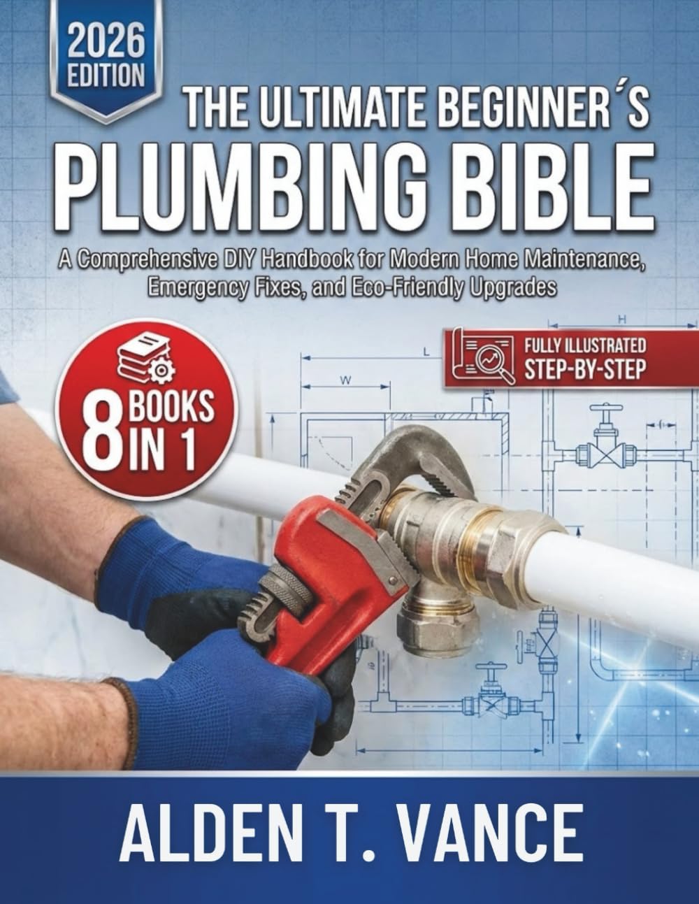 ler totalmente The Ultimate Beginner’s Plumbing Bible: A Comprehensive DIY Handbook for Modern Home Maintenance, Emergency Fixes, and Eco-Friendly Upgrades