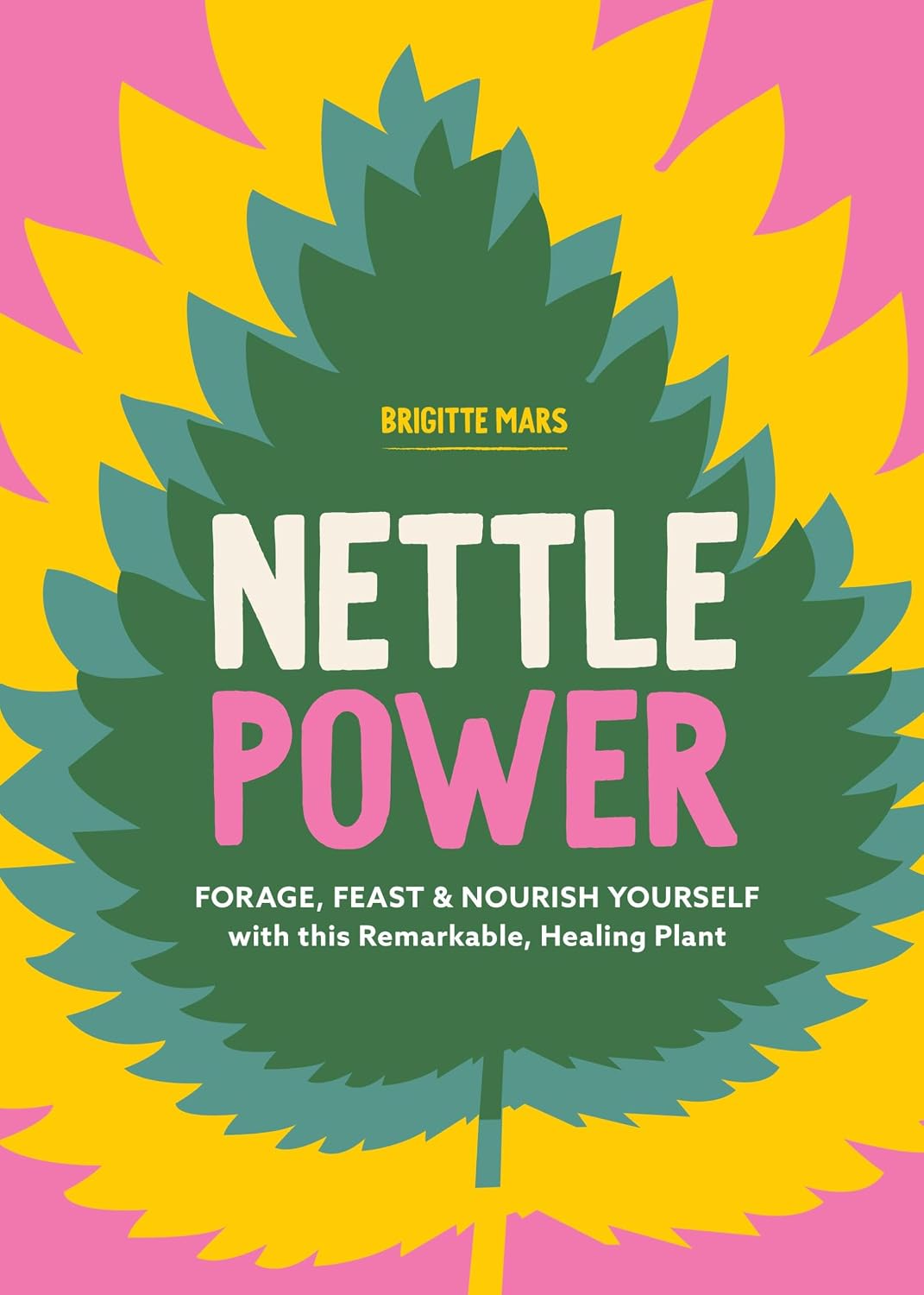 Nettle Power: Forage, Feast & Nourish Yourself with This Remarkable Healing Plant baixar livro de graça