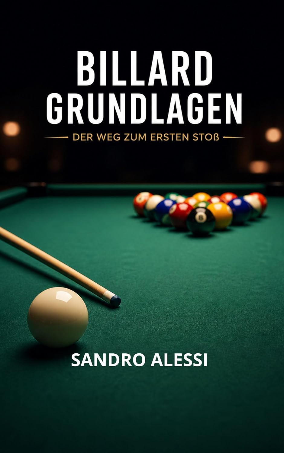Billard Grundlagen: Der Weg zum ersten Stoß: Schritt für Schritt die Grundlagen meistern von der richtigen Haltung bis zur perfekten Spielübersicht für Einsteiger (German Edition) baixar livro de graça