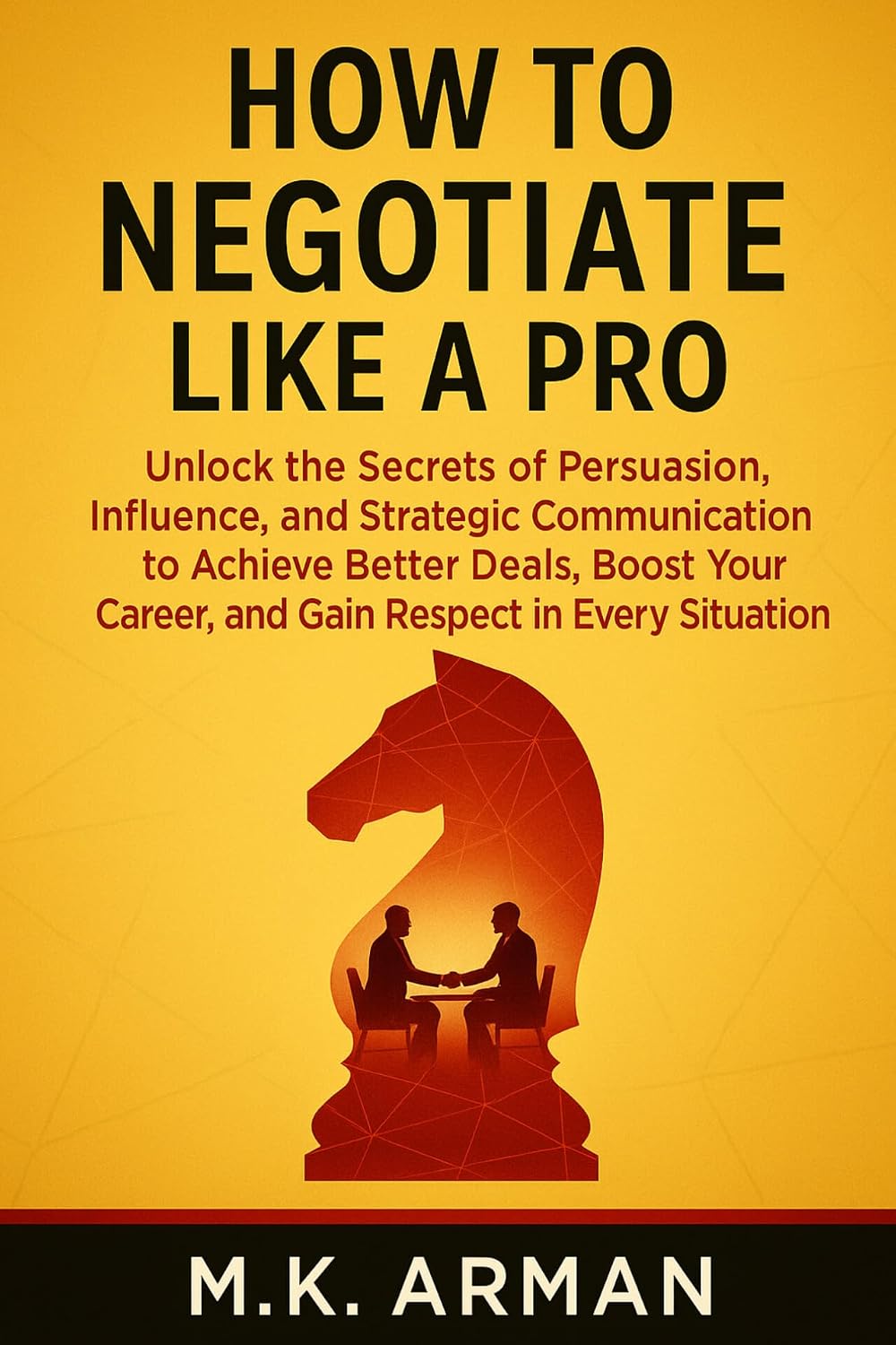 ler totalmente How to Negotiate Like a Pro: Unlock the Secrets of Persuasion, Influence, and Strategic Communication to Achieve Better Deals, Boost Your Career, and Gain... Series Book 1) (English Edition)