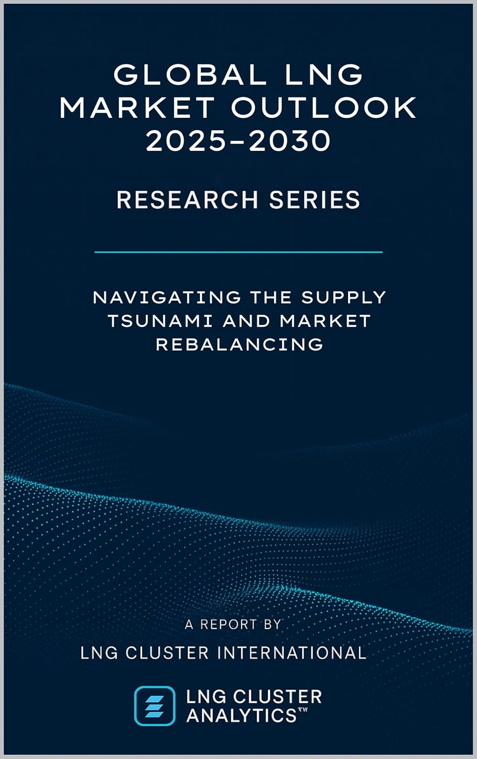 ler totalmente Global LNG Market Outlook 2025–2030: Navigating the Supply Tsunami and Market Rebalancing (English Edition)