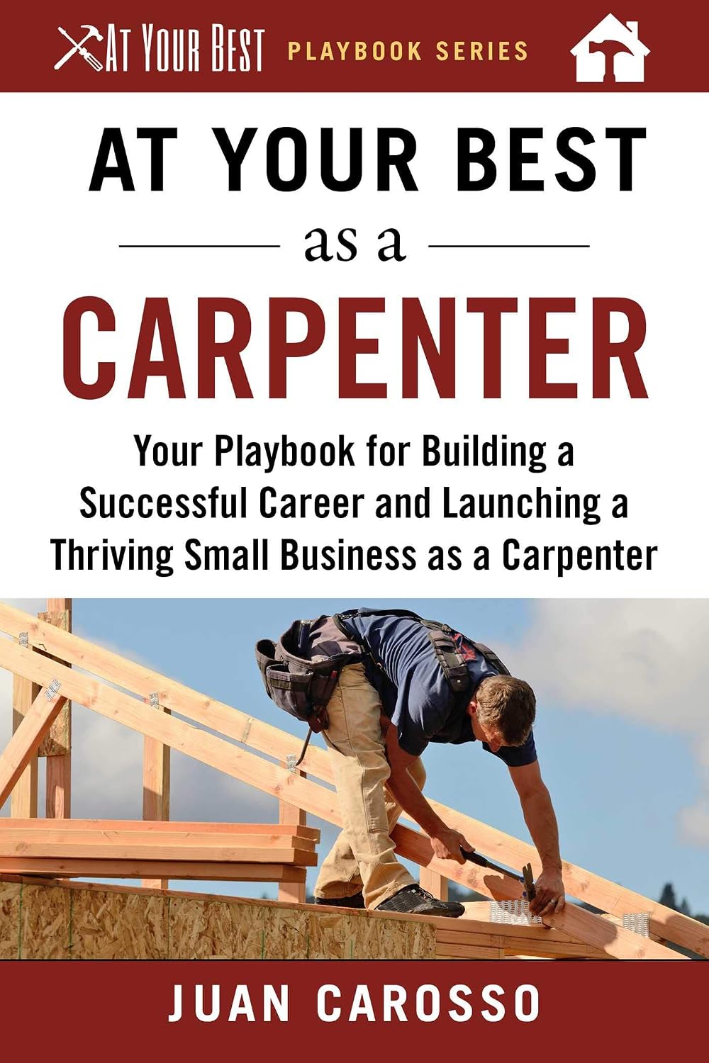 ler totalmente At Your Best as a Carpenter: Your Playbook for Building a Successful Career and Launching a Thriving Small Business as a Carpenter (At Your Best Playbooks) (English Edition)