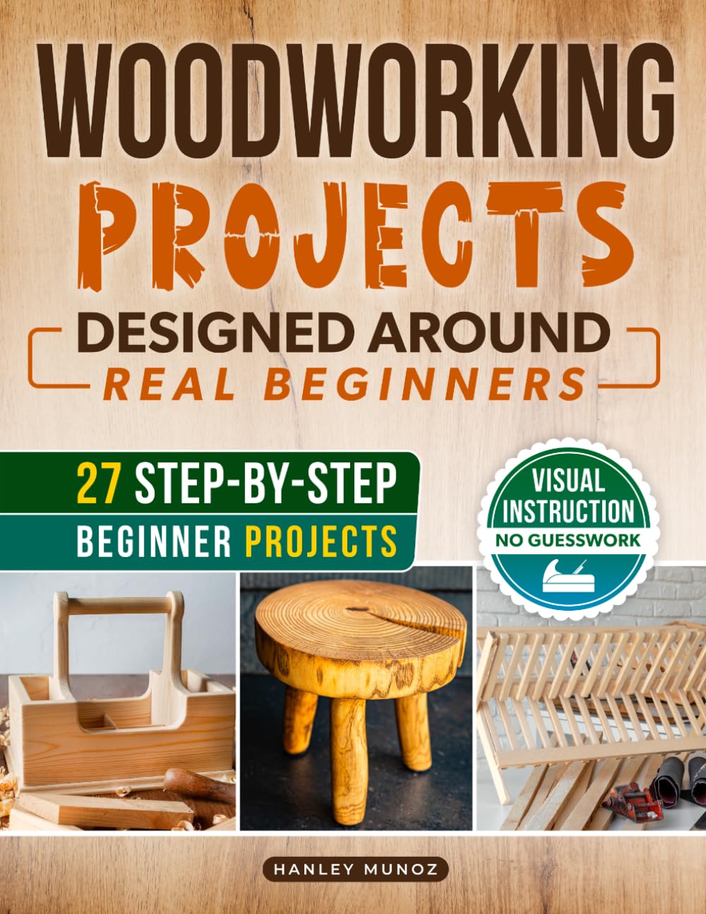 Woodworking Projects for Beginners Designed Around Real Beginners: Follow Visual Instructions, Use Practical Tools, and Build Useful Creations Without Feeling Overwhelmed or Unsafe baixar o livro de graça