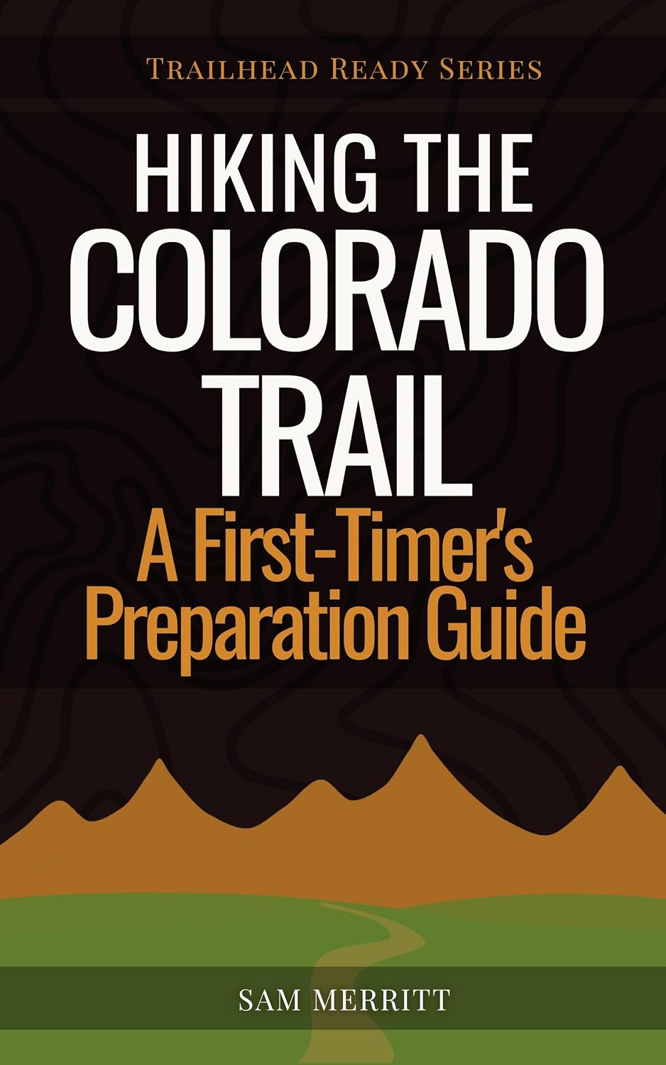 capítulo por capítulo baixar Hiking the Colorado Trail: A First-Timer's Preparation Guide (Trailhead Ready) (English Edition)