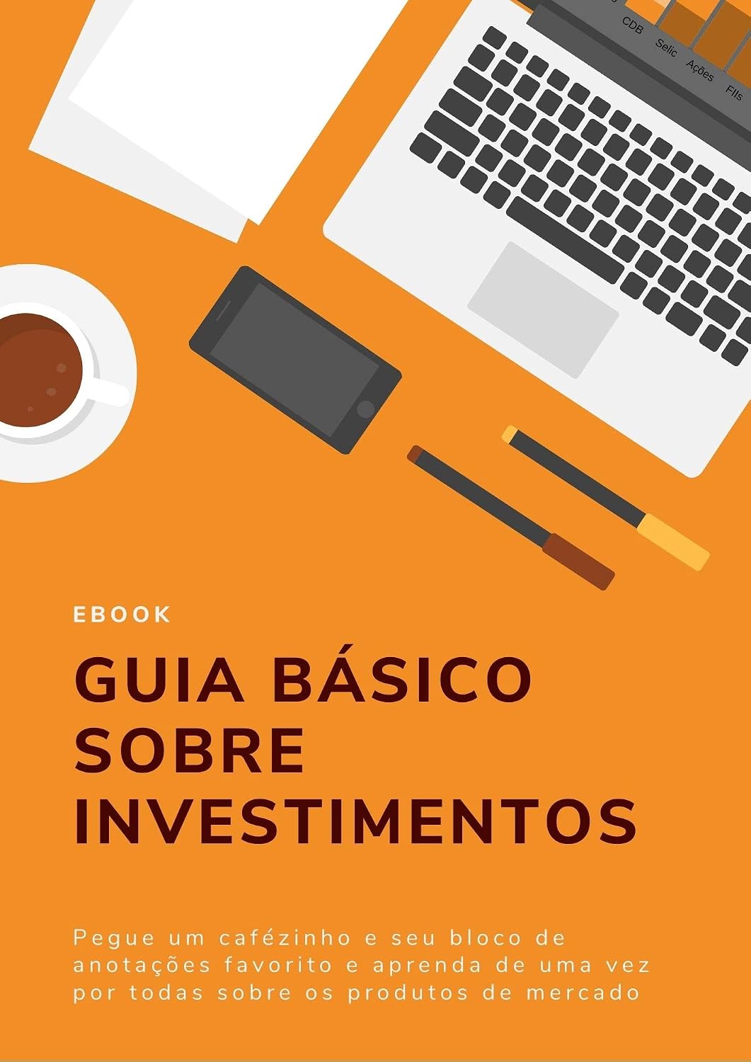 Guia Básico Sobre Investimentos: Aprenda de uma vez por todas sobre produtos de mercado melhores que a poupança (Planejamento Financeiro Básico) baixar livro de graça
