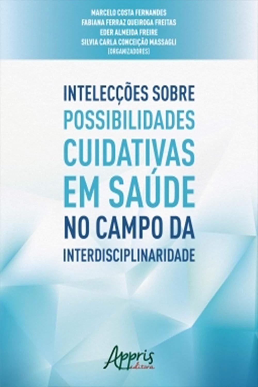 capítulo por capítulo baixar Intelecções Sobre Possibilidades Cuidativas em Saúde no Campo da Interdisciplinaridade