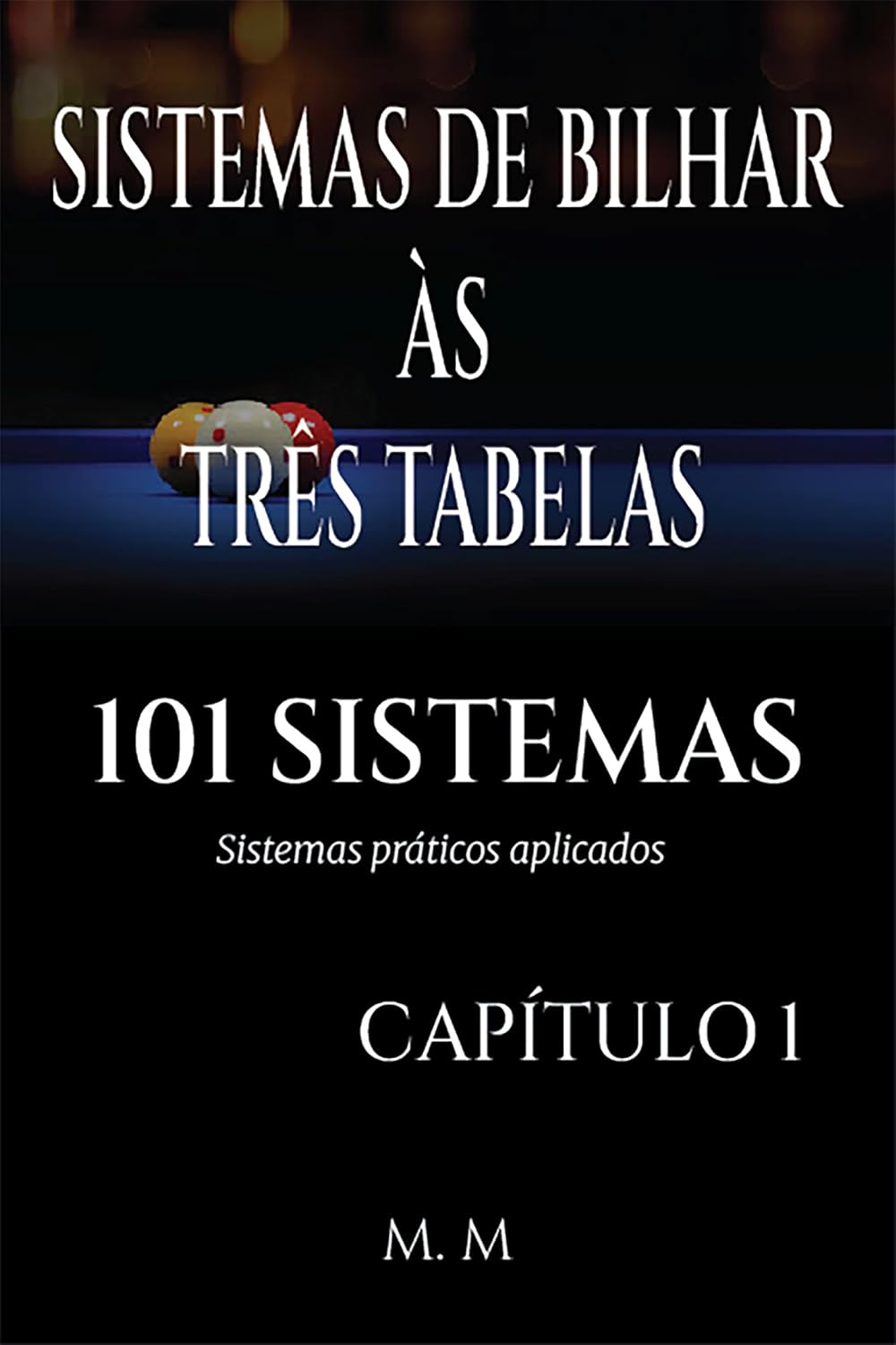 ler totalmente SISTEMAS DE BILHAR ÀS TRÊS TABELAS - 101 SISTEMAS - CAPÍTULO 1: Sistemas Práticos Aplicados | 205 Páginas | 34 Sistemas (101 Sistemas de Bilhar)
