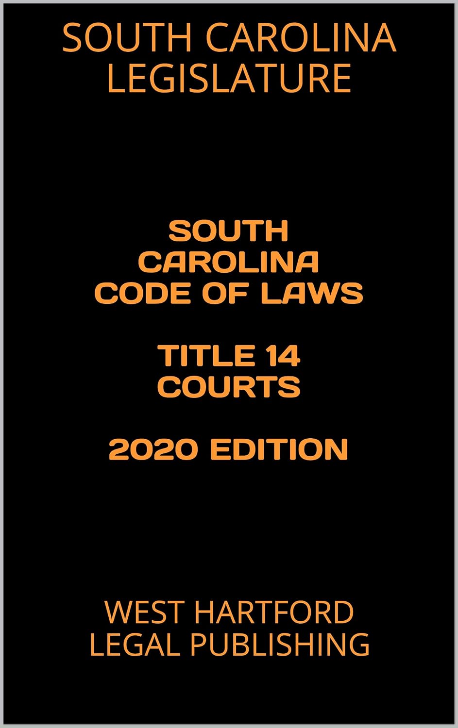 SOUTH CAROLINA CODE OF LAWS TITLE 14 COURTS 2020 EDITION: WEST HARTFORD LEGAL PUBLISHING (English Edition) baixar livro de graça