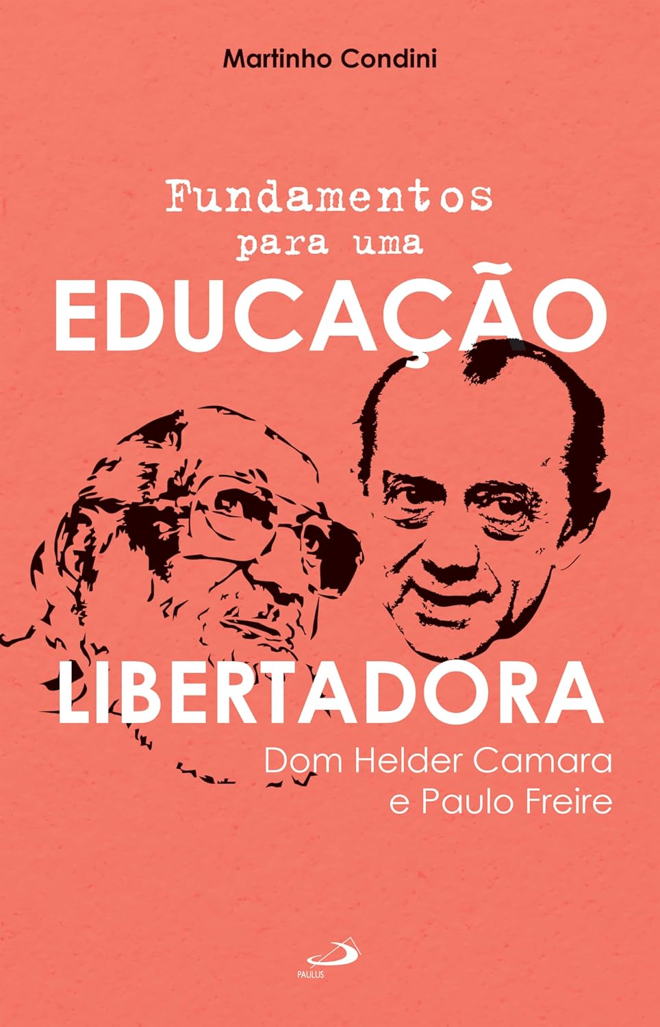 Fundamentos para uma educação libertadora: Dom Helder Camara e Paulo Freire baixar o livro de graça