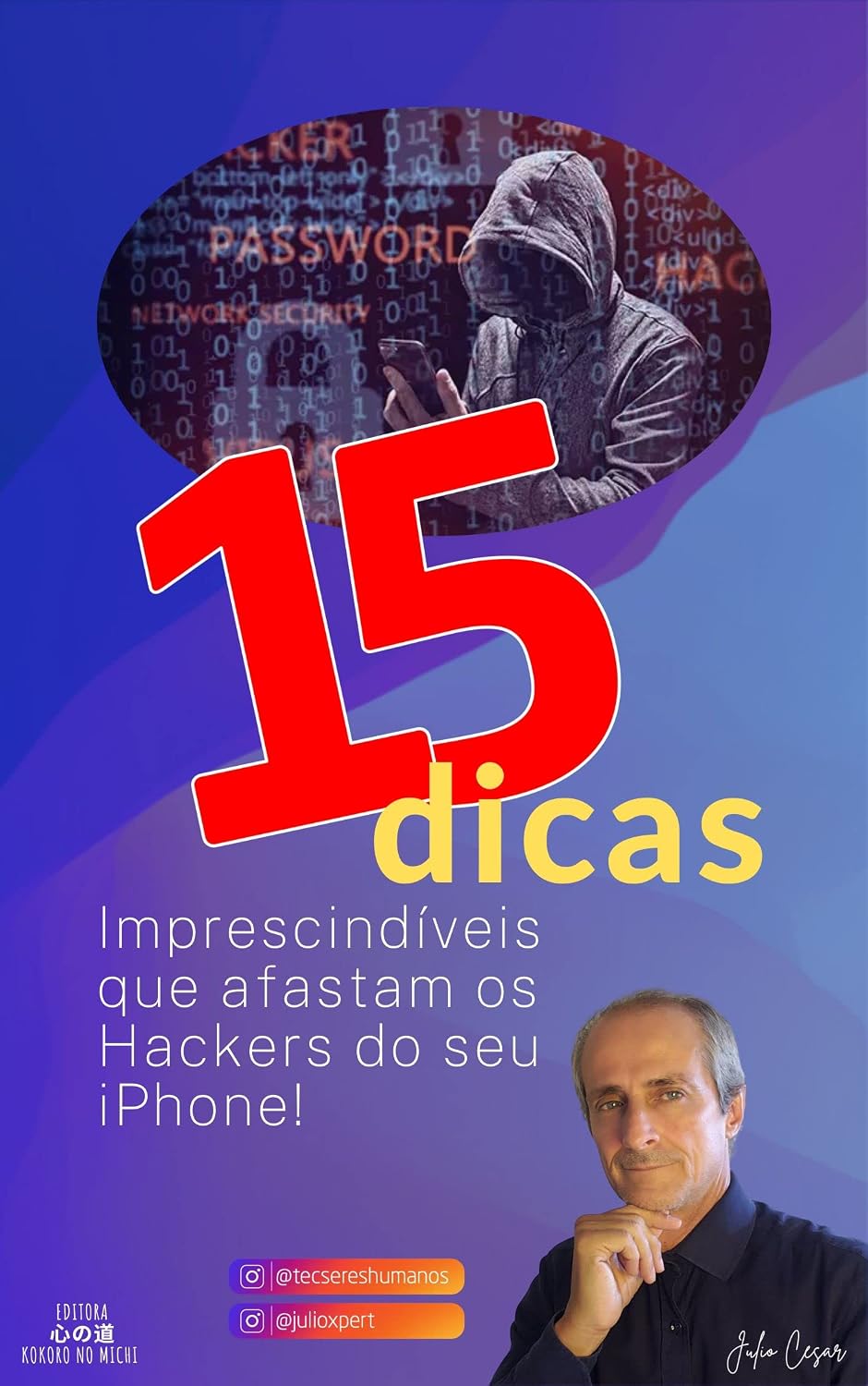 15 dicas imprescindíveis que afastam os Hackers do seu iPhone (Tutoriais, Dicas eCursos para Dispositivos Apple, Sistemas Operacionais, Tecnologia do Cotidiano e Segurança Digital.) baixar livro de graça