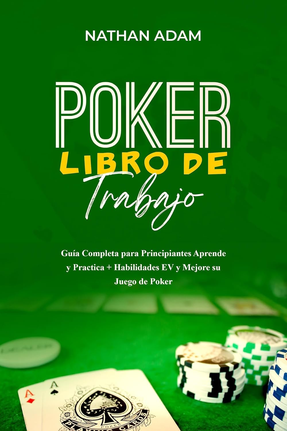ler totalmente POKER LIBRO DE TRABAJO: Guía Completa para Principiantes Aprende y Practica + Habilidades EV y Mejore su Juego de Poker (Spanish Edition)