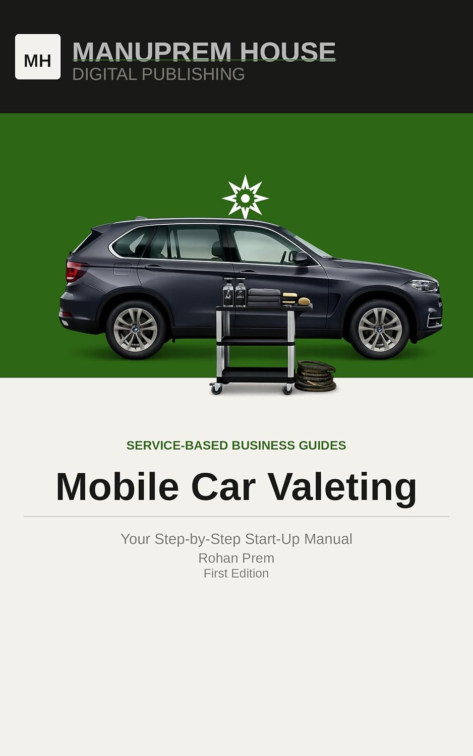 Mobile Car Valeting: Your Step-by-Step Start-Up Manual (Service Based Business Start Up Guides) (English Edition)
