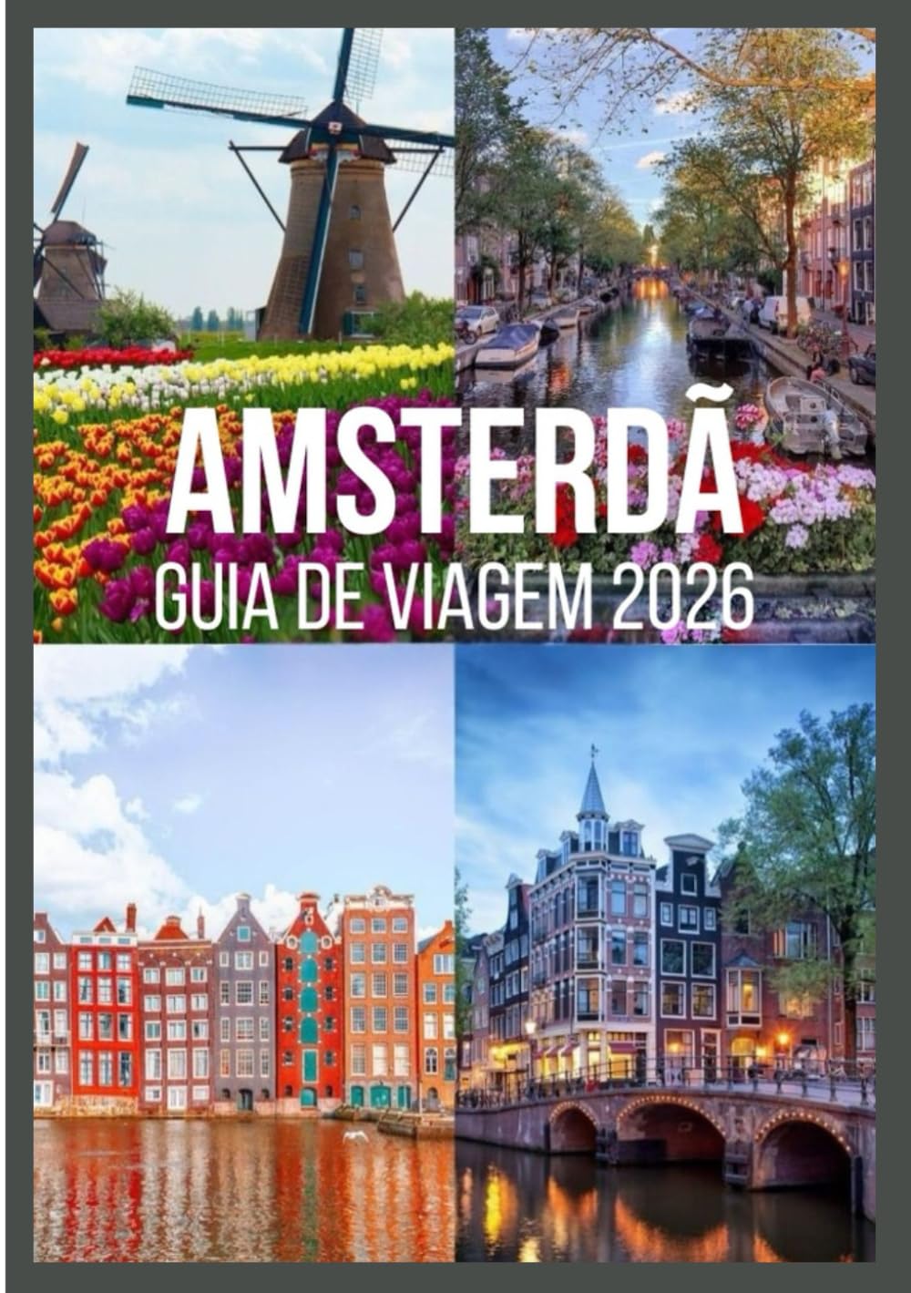 AMSTERDÃ Guia de viagem 2026: Conheça Amsterdã com pontos turísticos mundialmente famosos, festivais animados, passeios fáceis de um dia e segredos locais autênticos baixar livro de graça