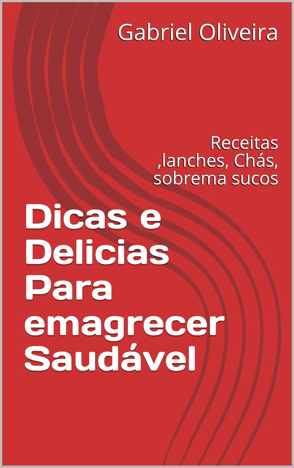 Dicas e Delicias Para emagrecer Saudável: Receitas,lanches, Chás, sobrema sucos baixar livro de graça
