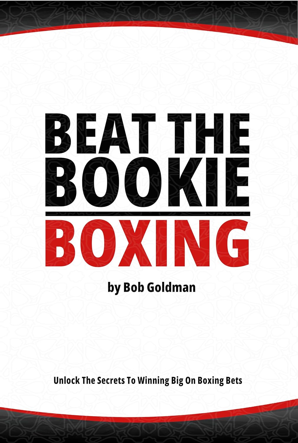 Beat the Bookie - Boxing Matches: Unlock The Secrets To Big Winnings (English Edition) baixar livro de graça