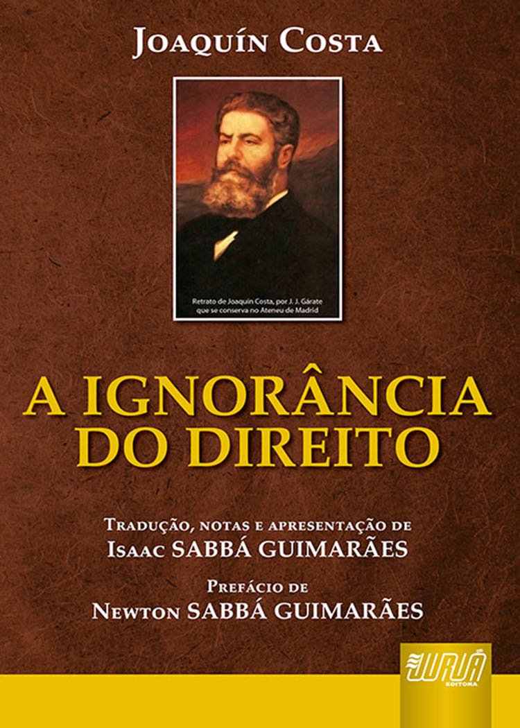 ler totalmente Ignorância do Direito, A: Tradução, Notas e Apresentação de Isaac SABBÁ GUIMARÃES - Prefácio de Newton SABBÁ GUIMARÃES