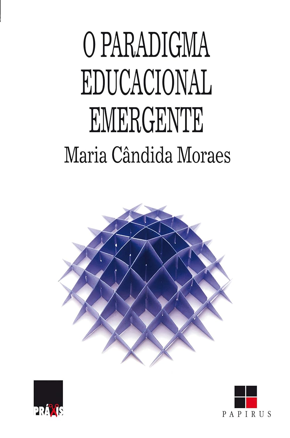 ler totalmente O Paradigma educacional emergente (Práxis)