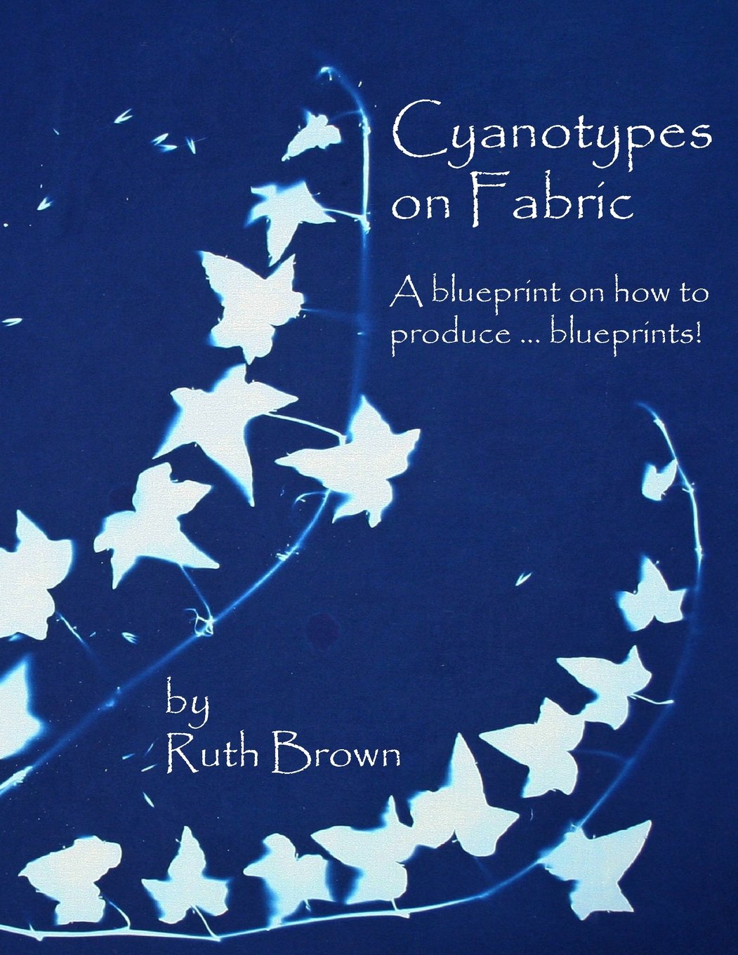 ler totalmente Cyanotypes on Fabric: A blueprint on how to produce... blueprints!