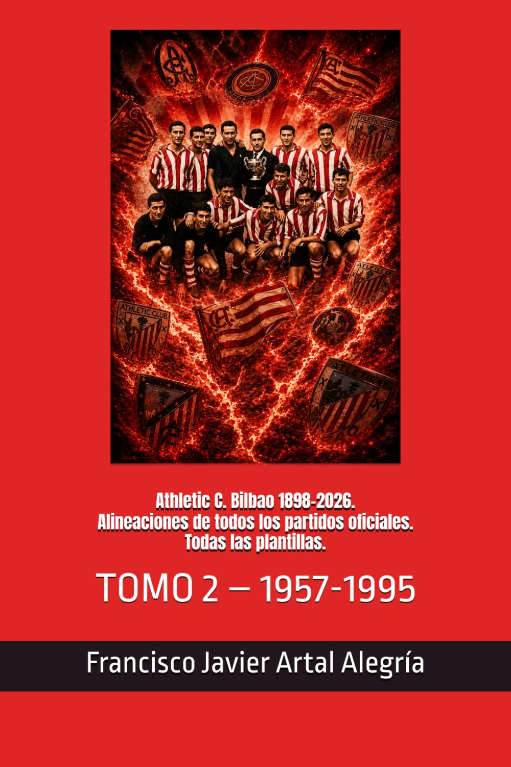 Athletic C. Bilbao 1898-2026. Alineaciones de todos los partidos oficiales. Todas las plantillas.: TOMO 2 – 1957-1995 (CLUBES DE FÚTBOL) (Spanish Edition) baixar o livro de graça