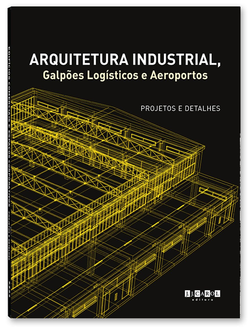 Arquitetura Industrial, Galpões Logísticos e Aeroportos baixar livro de graça