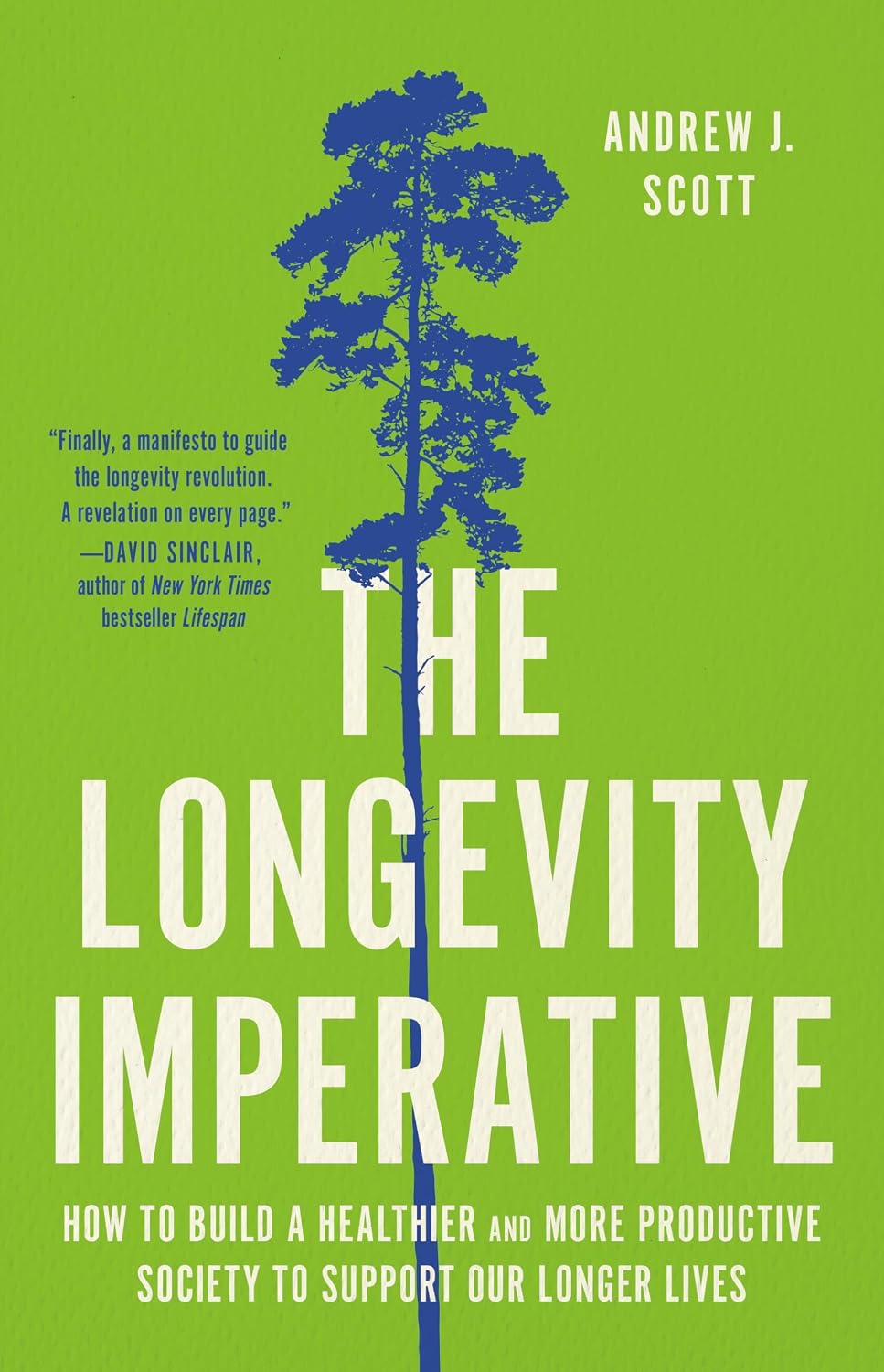 The Longevity Imperative: How to Build a Healthier and More Productive Society to Support Our Longer Lives (English Edition)
