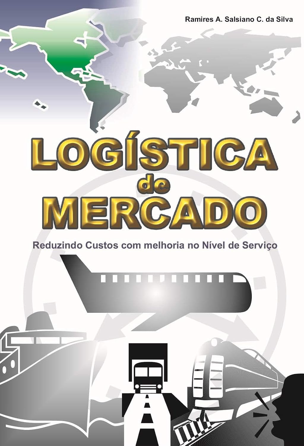 LOGÍSTICA DE MERCADO: reduzindo custos com melhoria no nível de serviço baixar livro de graça