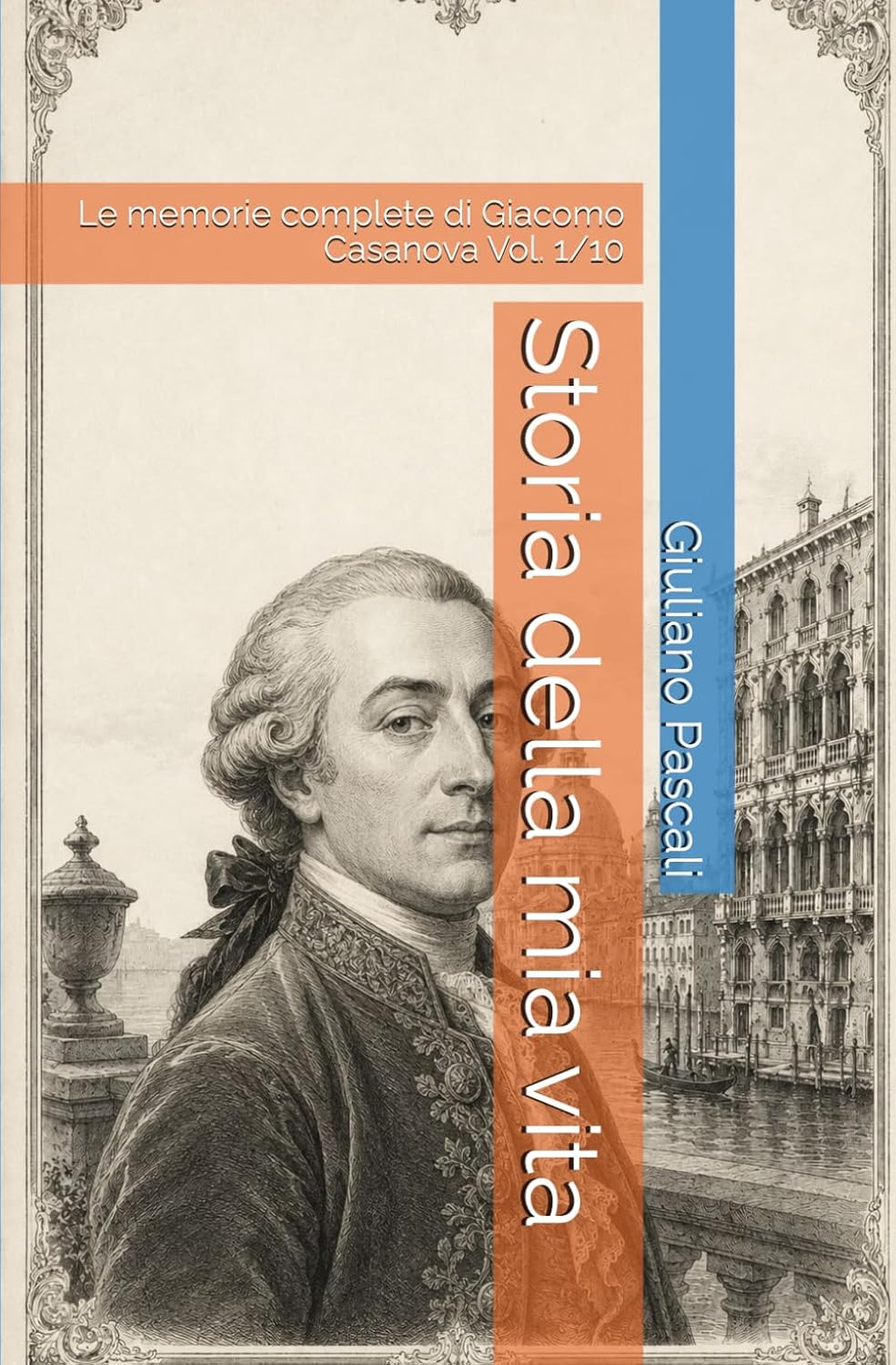 ler totalmente Storia della mia vita: Le memorie complete di Giacomo Casanova Vol. 1/10 (Le memorie complete di Giacomo Casanova: "Historie de mi vie") (Italian Edition)