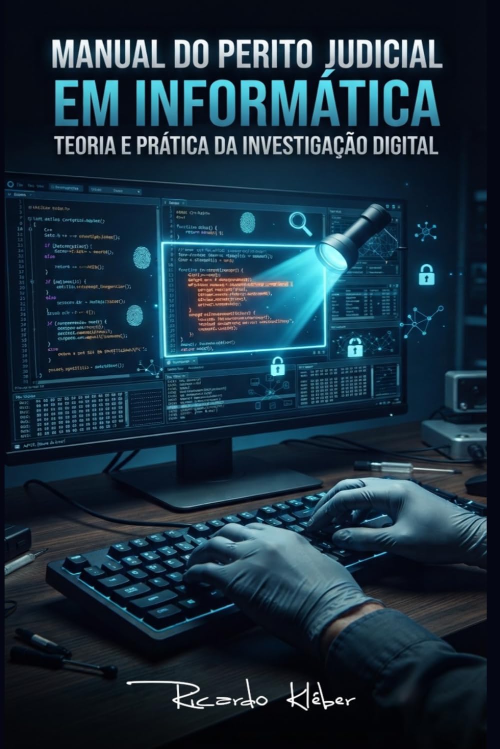 Manual do Perito Judicial em Informática: Teoria e Prática da Investigação Digital (Portuguese Edition)