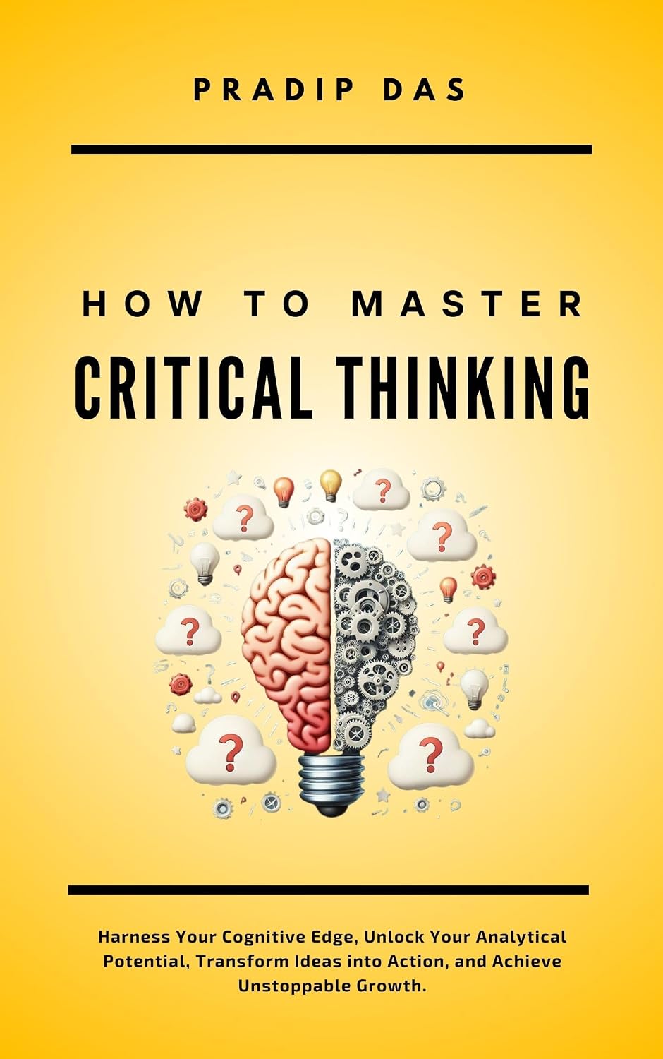 ler totalmente How To Master Critical Thinking: Harness Your Cognitive Edge, Unlock Your Analytical Potential, Transform Ideas into Action, and Achieve Unstoppable Growth.... Journey Book 6) (English Edition)