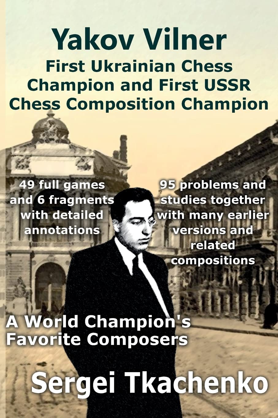 Yakov Vilner, First Ukrainian Chess Champion and First USSR Chess Composition Champion: A World Champion's Favorite Composers: 5 baixar livro de graça