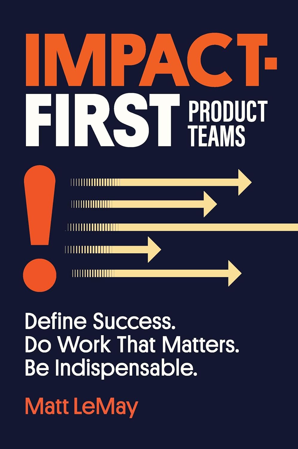 Impact-first Product Teams: Define Success. Do Work That Matters. Be Indispensable. (English Edition) baixar livro de graça