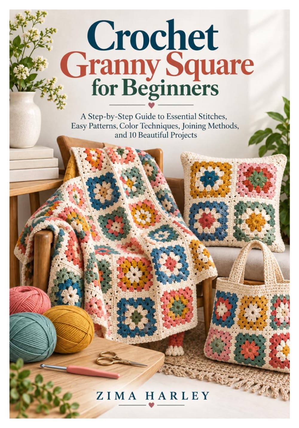 ler totalmente Crochet Granny Square for Beginners: A Step-by-Step Guide to Essential Stitches, Easy Patterns, Color Techniques, Joining Methods, and 10 Beautiful Projects